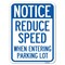 Signmission Notice-Reduce Speed When Entering Parking Lot Heavy-Gauge Aluminum Rust Proof Parking, A-1824-23534 A-1824-23534 - alternate 1